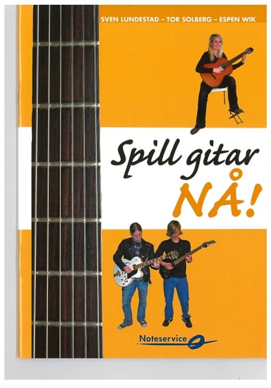 Spill gitar NÅ! - Lundestad, Solberg, Wik